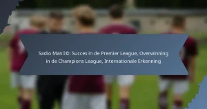 Sadio Mané: Succes in de Premier League, Overwinning in de Champions League, Internationale Erkenning