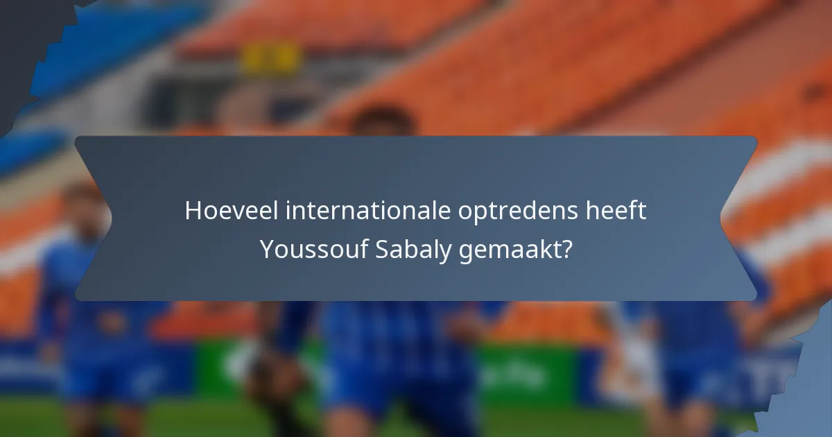 Hoeveel internationale optredens heeft Youssouf Sabaly gemaakt?
