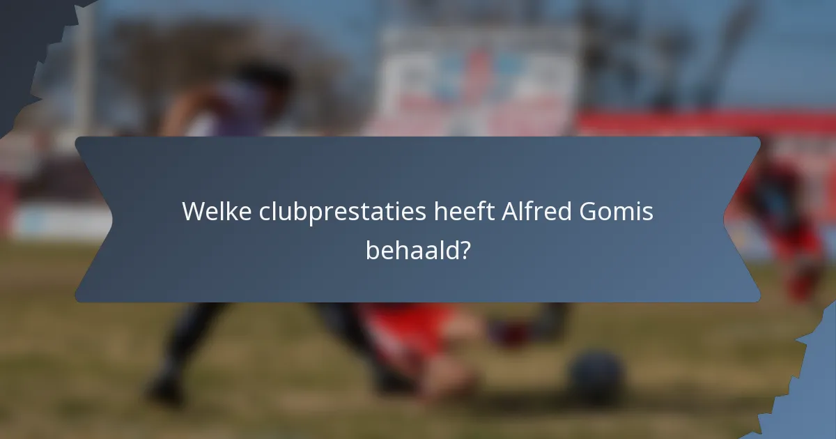 Welke clubprestaties heeft Alfred Gomis behaald?