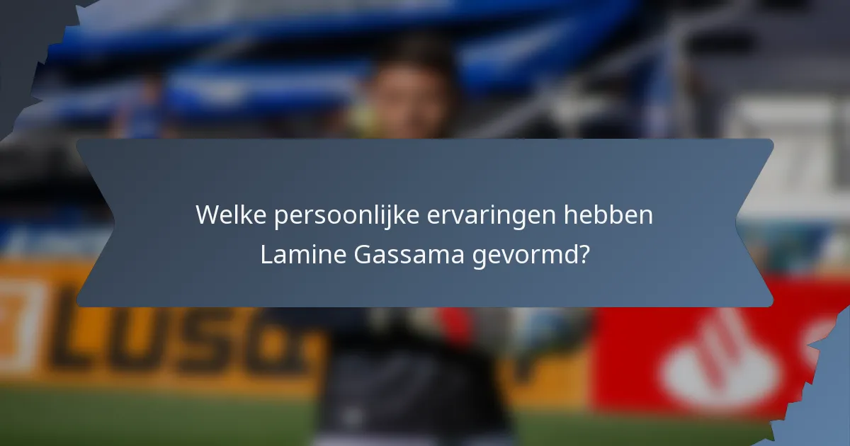 Welke persoonlijke ervaringen hebben Lamine Gassama gevormd?